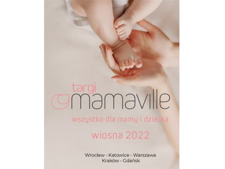 TARGI MAMAVILLE – Zapraszamy wiosną 2022